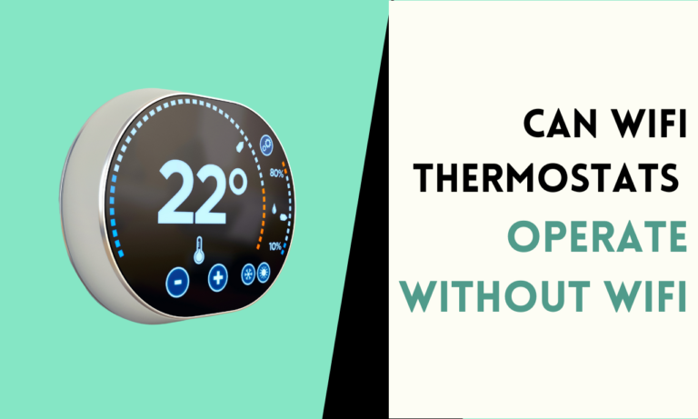 Can WiFi Thermostats Operate Without WiFi? What You Need to Know