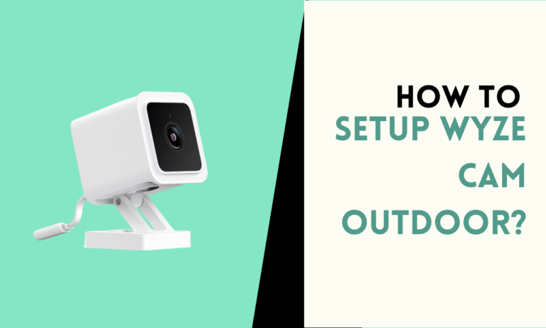 How to Setup Wyze Cam Outdoor? [Step By Step Guide]