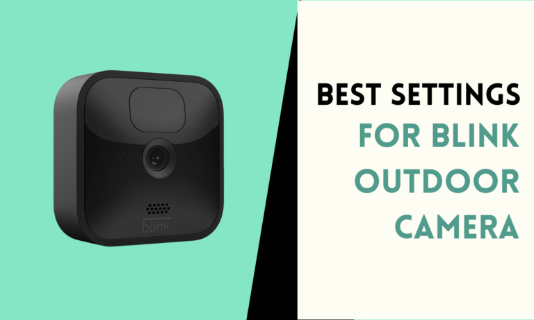 Best Settings for Blink Outdoor Camera