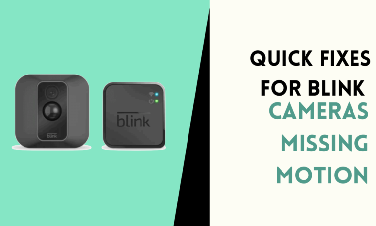 Quick Fixes for Blink Cameras Missing Motion