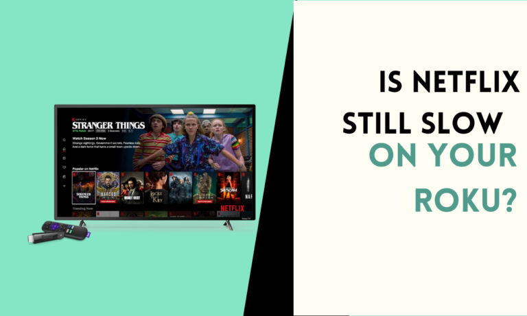 Is Netflix Still Slow on Your Roku? Try These Solutions