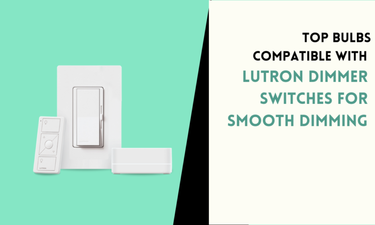 Top Bulbs Compatible with Lutron Dimmer Switches for Smooth Dimming