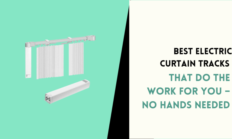Best Electric Curtain Tracks That Do the Work for You – No Hands Needed